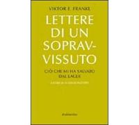 Lettere di un sopravvissuto. Ciò che mi ha salvato dal lager