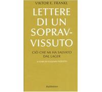 Lettere di un sopravvissuto. Ciò che mi ha salvato dal lager