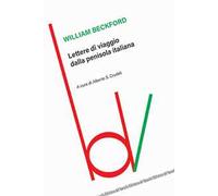 Beckford William – Lettere di viaggio dalla penisola italiana