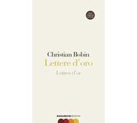 Lettere d'oro-Lettres d'or. Testo originale a fronte. Ediz. bilingue