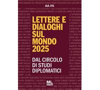 Lettere e dialoghi sul mondo 2025. Dal circolo di studi diplomatici