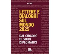 Lettere e dialoghi sul mondo 2025. Dal circolo di studi diplomatici