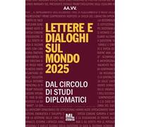 Lettere e dialoghi sul mondo 2025. Dal circolo di studi diplomatici