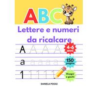 Lettere e numeri da ricalcare: Un libro per imparare a scrivere lettere e numeri in modo graduale e divertente.