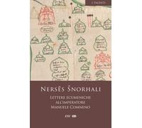 Lettere ecumeniche all'imperatore Manuele Comneno - Snorhali Nerses
