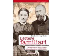 Lettere familiari dei genitori di santa Teresa di Gesù bambino (1863-1888)