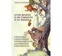 Libri Virgilio Iandiorio - Lettere Impudiche Di Uno Scomunicato: Il Noce Delle S