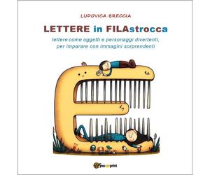 Lettere in filastrocca. Lettere come oggetti e personaggi divertenti per imparar