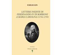 Lettere inedite di Ferdinando IV di Borbone a Maria Carolina (1796-1799)