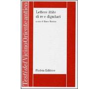 Lettere ittite di re e dignitari. La corrispondenza interna del Medio Regno e dell'Età Imperiale
