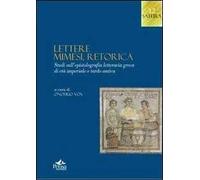 Lettere, mimesi, retorica. Studi sull'epistolografia letteraria greca di età imperiale e tardo antica