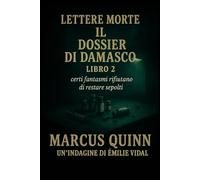 Lettere Morte: Il Dossier di Damasco: Libro Due
