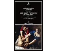 Libri Artemisia Gentileschi - Lettere Precedute Da Atti Di Un Processo Per Stupr