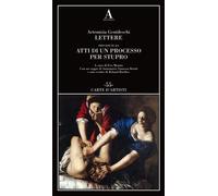 Lettere precedute da «Atti di un processo per stupro» - Gentileschi Artemisia