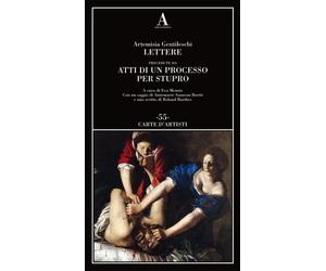Lettere precedute da «Atti di un processo per stupro» - Gentileschi Artemisia