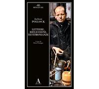 Lettere, riflessioni, testimonianze - Pollock Jackson