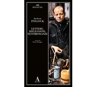 Lettere, riflessioni, testimonianze - Pollock Jackson