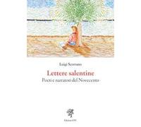 Lettere salentine. Poeti e narratori del Novecento - Scorrano Luigi
