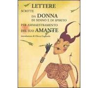 Lettere scritte da donna di senno e di spirito per ammaestramento del suo amante