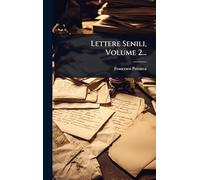 Lettere Senili, Volume 2...