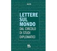 Lettere sul mondo. Dal circolo di studi diplomatici 2022