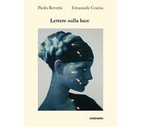 LETTERE SULLA LUCE - ROVERSI PAOLO, COCCIA EMANUELE - Contrasto
