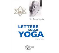 Lettere sullo yoga. Vol. 6