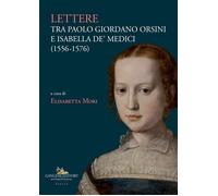 Lettere tra Paolo Giordano Orsini e Isabella de' Medici (1556-1576) - Orsi...