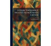 Lettere Virgiliane E Inglesi E Altri Scrittti Critich