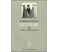 Lettere. Vol. II Epistolarum familiarium liber II 9788822256751