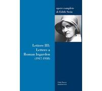 Lettere. Vol. 3: Lettere a Roman Ingarden (1917-1938)