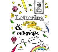 Lettering & calligrafia. Laboratorio creativo. Ediz. a colori