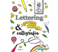 Lettering & calligrafia. Laboratorio creativo. Ediz. a colori