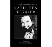 Letters and Diaries of Kathleen Ferrier (2004-01-07)