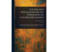 Letters and Discussions on the Formation of Colored Regiments