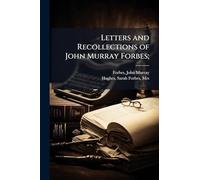 Letters and Recollections of John Murray Forbes;