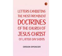 Letters Exhibiting the Most Prominent Doctrines of the Church of Jesus Christ of Latter-Day Saints