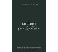 Letters for a Lifetime: Handwritten Letters From Your Loved One For Life's Biggest Moments, Even After They Are Gone