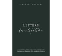 Letters for a Lifetime: Handwritten Letters From Your Loved One For Life's Biggest Moments, Even After They Are Gone