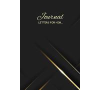 Letters for Him: Use this journal to write sweet honorable letters to your heroic and wonderful husband/father of your children that will make him fly like superman...