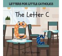Letters for Little Catholics: The Letter C