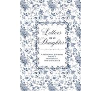 Letters For My Daughter: A Journal From a Mother to Her Daughter