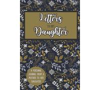 Letters For My Daughter: A Journal From a Mother to Her Daughter
