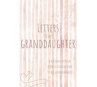 Letters For My Granddaughter: A Journal From a Grandmother to Her Granddaughter