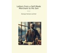 Letters from a Self-Made Merchant to His Son