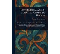 Letters From A Self-Made Merchant To His Son