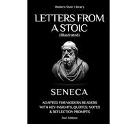 LETTERS FROM A STOIC: Adapted for modern readers with key insights, quotes, notes & reflection prompts (Illustrated)