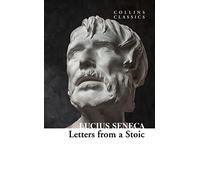 Letters from a Stoic: An illuminating journey through Seneca's teachings and Stoic philosophy