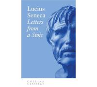 Letters from a Stoic: An illuminating journey through Seneca's teachings and Stoic philosophy