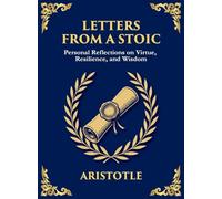 Letters from a Stoic: Wisdom, Calm, and Courage in the Face of Life (Large Print Deluxe Hardcover Edition For Easy Reading): 14